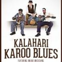 KALAHARI KAROO BLUES Comes to Cape Town's Baxter Theatre, Now thru Jan 19