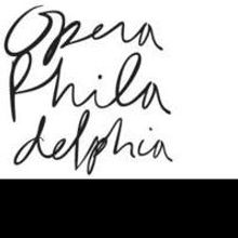 Opera Philadelphia Now Accepting Applications for Composer in Residence Program