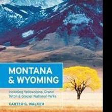 Carter G. Walker Shares 5 Tips to Enjoy Autumn in Montana and Wyoming in New Book