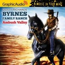 GraphicAudio Releases BYRNES FAMILY RANCH 5: AMBUSH VALLEY by Dusty Richards