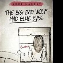 Anne Mackey Releases 'The Big Bad Wolf Had Blue Eyes'