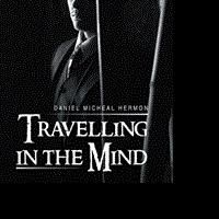 Daniel Michael Hermon Releases New Book, 'Travelling in the Mind'
