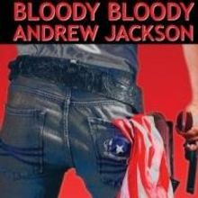 BWW Reviews: BLOODY BLOODY ANDREW JACKSON