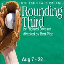 Little Fish Theatre's ROUNDING THIRD to Open 8/7