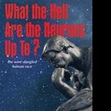 Graham Collier Releases WHAT THE HELL ARE THE NEURONS UP TO?