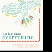 New Catholic Anthology, NOT LESS THAN EVERYTHING, is Released
