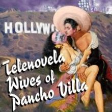 TELENOVELA WIVES OF PANCHO VILLA Returns to Theatre Asylum, Now thru 12/20