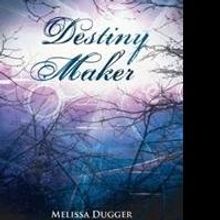 Melissa Dugger Releases DESTINY MAKER, First Book in Lost Souls Trilogy