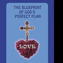 THE BLUEPRINT OF GOD'S PERFECT PLAN is Released