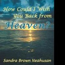 Sandra Brown Neahusan Launches Marketing Campaign For HOW COULD I WISH YOU BACK FROM 