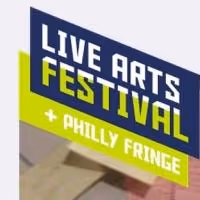 Philadelphia Live Arts Festival and Philly Fringe Becomes FringeArts