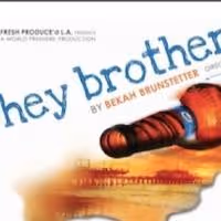 Fresh Produce'd L.A. Presents World Premiere of HEY BROTHER, Now thru 12/14