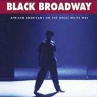 BLACK BROADWAY: AFRICAN AMERICANS ON THE GREAT WHITE WAY Set for Release in February