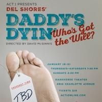 BWW REVIEWS: ACT 1's Daddy's Dyin'...Who's Got the Will