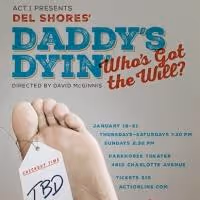 BWW REVIEWS: ACT 1's Daddy's Dyin'...Who's Got the Will