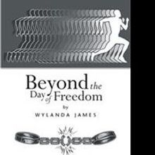 Wylanda James Releases BEYOND THE DAY OF FREEDOM