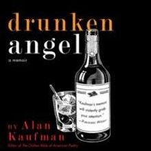 Alan Kaufman Releases DRUNKEN ANGEL, Giving Voice to Second Generation Holocaust…