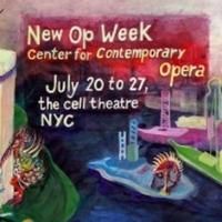 Center for Contemporary Opera to Present 3 New Opera's 'In Progress' July 20-27