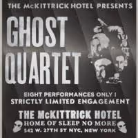 GHOST QUARTET Adds New Performances at McKittrick Hotel