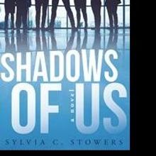 Sylvia Stowers Releases SHADOWS OF US