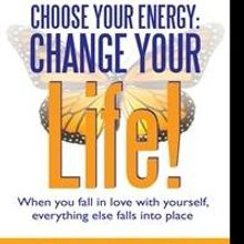 New Book 'Choose Your Energy: Change Your Life!' is Released