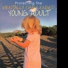 Shelley Rose Releases 'Protecting The Mentally Challenged Young Adult'