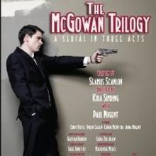 Seamus Scanlon's THE MCGOWAN TRILOGY Comes to the cell, 9/11-10/5
