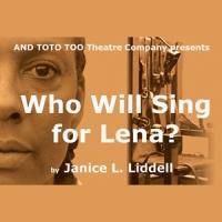 And Toto too Theatre Opens WHO WILL SING FOR LENA Tonight