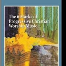 New Book Examines The 6 Marks of Progressive Christian Worship Music