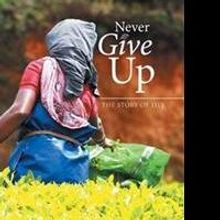 NEVER GIVE UP Offers Hope to Readers