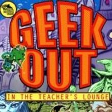 Bovine Metropolis Theater Presents GEEK OUT IN THE TEACHER'S LOUNGE, Now thru 11/22