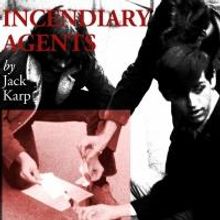 INCENDIARY AGENTS Plays at the Ohio Theatre 3/01-24