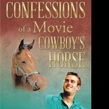 CONFESSIONS OF A MOVIE COWBOY'S HORSE is Released
