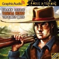 GraphicAudio Releases Include YAKIMA HENRY 1: THE LONELY BREED and More