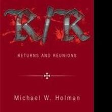 Michael W. Holman Releases RETURNS AND REUNIONS