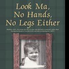 Kent Bell Releases Book, LOOK MA, NO HANDS, NO LEGS EITHER
