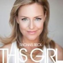 BWW Interviews: Australian Performer Rachael Beck Releases First Solo Album, THIS GIR
