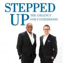Ralph Harper Releases STEPPED UP: THE URGENCY FOR FATHERHOOD