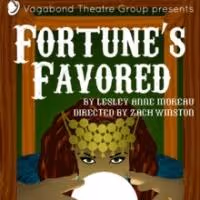 Vagabond Theatre Group Premieres FORTUNE'S FAVORED by Lesley Anne Moreau, 7/11-26