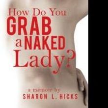HOW DO YOU GRAB A NAKED LADY? Shares Daughter's Story of Mania and Sexcapades