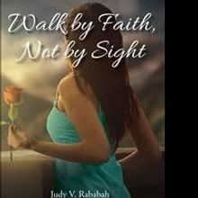 Judy V. Rababah Releases Debut Book, WALK BY FAITH, NOT BY SIGHT