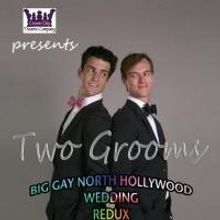 A BIG GAY NORTH HOLLYWOOD WEDDING Was Extended, Now Through 7/13