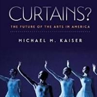 Michael M. Kaiser Reflects on State of the Arts in New Book 'Curtains?: The Future of