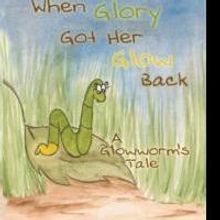 WHEN GLORY GOT HER GLOW BACK Helps Kids Find Their Inner 'Glow'