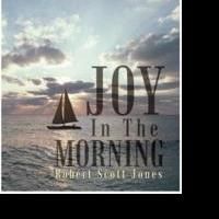 Robert Scott Jones Releases JOY IN THE MORNING