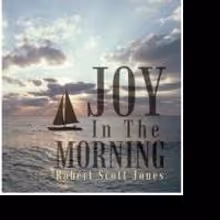 Robert Scott Jones Releases JOY IN THE MORNING