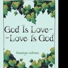 New Book by Domingo Cabrera Promotes the Idea that 'God is Love'