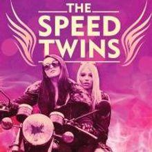 Big Broad Productions Premieres THE SPEED TWINS at Riverside Studios 3, Now thru Sept