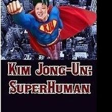 Mysterious Author Releases KIM JONG-UN: SUPERHUMAN