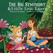Kay Murray Launches Debut Book, THE BIG SYMPHONY & THE LITTLE LOST LAURA